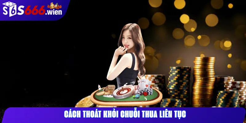 Cách thoát khỏi chuỗi thua liên tục