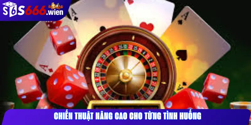 Chiến Thuật Nâng Cao Cho Từng Tình Huống