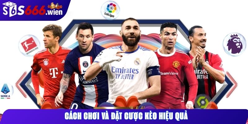 Cách chơi và đặt cược kèo hiệu quả