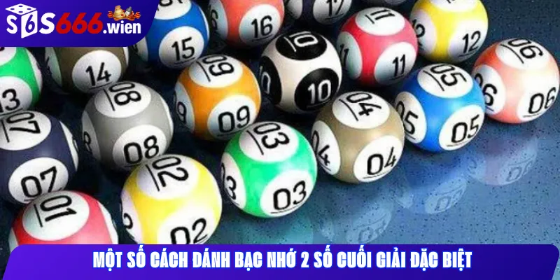 Một số cách đánh bạc nhớ 2 số cuối giải đặc biệt
