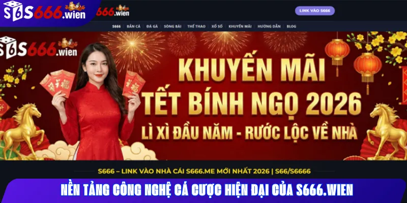 Nền tảng công nghệ cá cược hiện đại và bảo mật của S666.wien