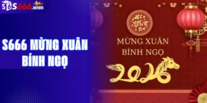 S666 Mừng Xuân Bính Ngọ – Rinh Lộc Đầu Năm Cùng S666.wien