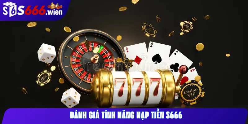 Đánh giá tính năng nạp tiền S666