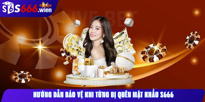 Hướng dẫn bảo vệ khi từng bị quên mật khẩu s666