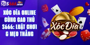 Xóc đĩa online cùng cao thủ S666