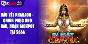 Bảo Vật Pharaoh – Chinh Phục Kho Báu, Nhận Jackpot Tại S666