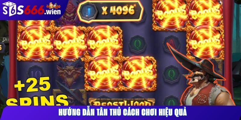 Hướng dẫn tân thủ cách chơi hiệu quả